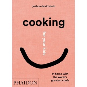 Cooking for Your Kids - by  Joshua David Stein (Hardcover) - 1 of 1