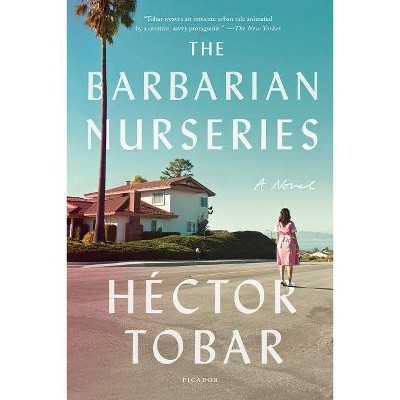 The Barbarian Nurseries - by  Héctor Tobar (Paperback)