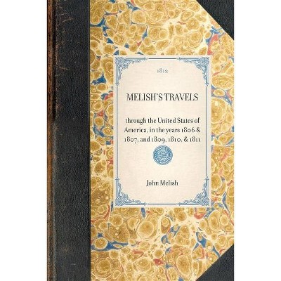 Melish's Travels - (Travel in America) by  John Melish (Paperback)