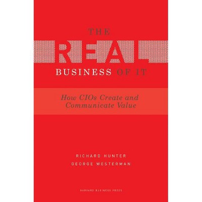 Real Business of IT - (Gartner) by  Richard Hunter & George Westerman (Hardcover)