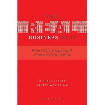 Real Business of IT - by  Richard Hunter & George Westerman (Hardcover)