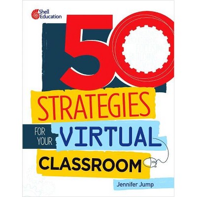 50 Strategies for Your Virtual Classroom - (Professional Books) Annotated by  Jennifer Jump (Paperback)