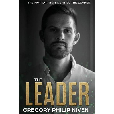 The Leader - by  Gregory Philip Niven (Paperback)