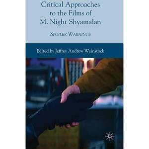 Critical Approaches to the Films of M. Night Shyamalan - by  Jeffrey Andrew Weinstock (Hardcover) - 1 of 1