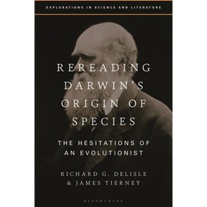Rereading Darwin's Origin of Species - (Explorations in Science and Literature) by Richard G DeLisle & James Tierney - 1 of 1