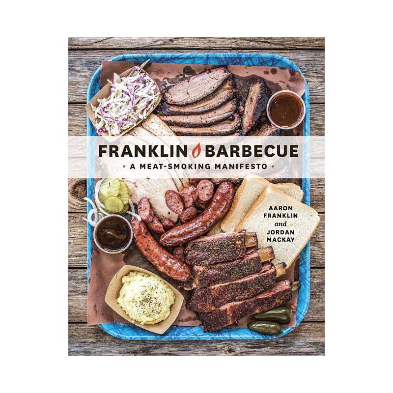 Franklin Barbecue: A Meat Smoking Manifesto - By Aaron Franklin &#38; Jordan Mackay ( Hardcover ), 1 of 2