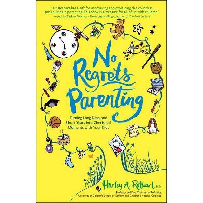 No Regrets Parenting - by  Harley A Rotbart (Paperback)