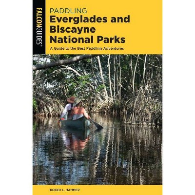 Paddling Everglades and Biscayne National Parks - by  Roger L Hammer (Paperback)