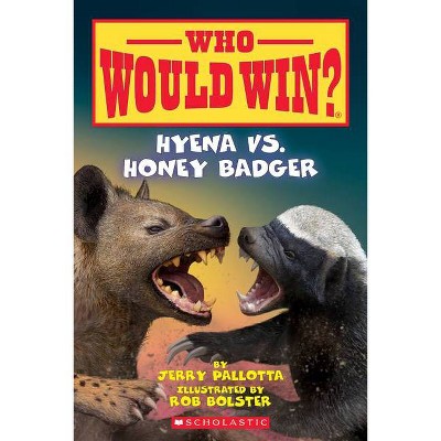 Hyena vs. Honey Badger (Who Would Win?), 20 - by  Jerry Pallotta (Paperback)