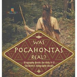 Was Pocahontas Real? Biography Books for Kids 9-12 Children's Biography Books - by  Baby Professor (Hardcover) - 1 of 1
