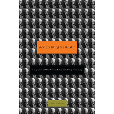 Monopolizing the Master - by  Michael Anesko (Hardcover)