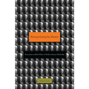 Monopolizing the Master - by  Michael Anesko (Hardcover) - 1 of 1
