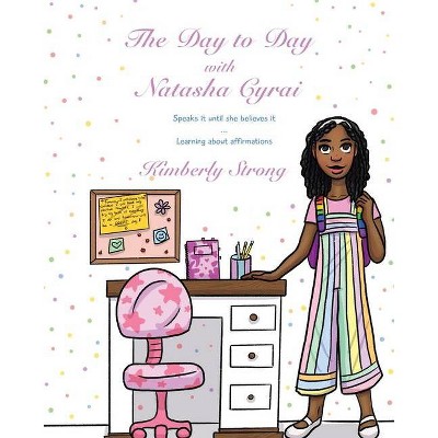 The Day to Day With Natasha Cyrai - (The Day to Day with Natasha Cyrai) by  Kimberly N Strong (Paperback)