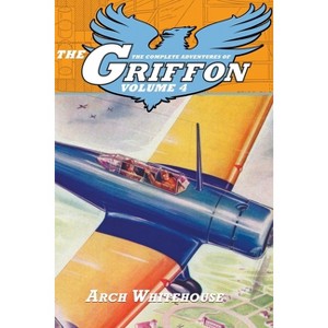 The Complete Adventures of the Griffon, Volume 4 - (The Griffon) by  Arch Whitehouse (Paperback) - 1 of 1