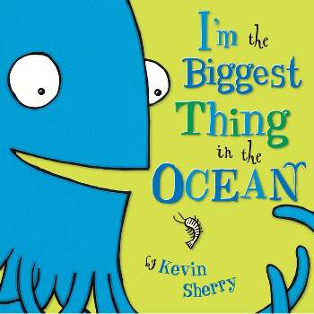 I'm the Biggest Thing in the Ocean! - by Kevin Sherry