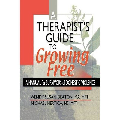 A Therapist's Guide to Growing Free - by  Wendy Susan Deaton & Michael Hertica (Paperback)