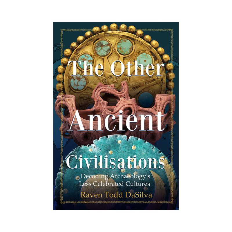 The Other Ancient Civilisations - by  Raven Todd Dasilva (Paperback), 1 of 2