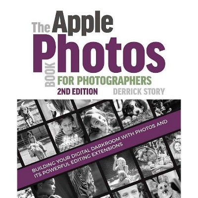 The Apple Photos Book for Photographers - 2nd Edition by  Derrick Story (Paperback)