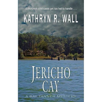 Jericho Cay - by  Kathryn R Wall (Paperback)