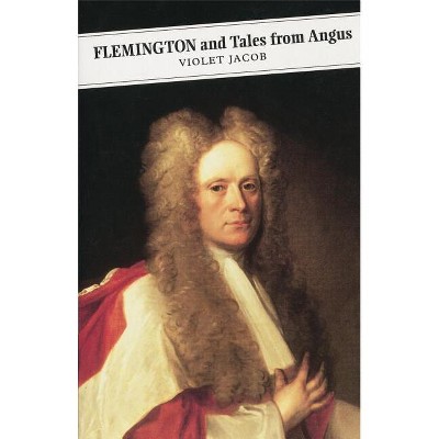 Flemington and Tales from Angus - (Canongate Classics S) by  Violet Jacob (Paperback)