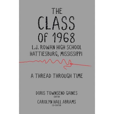 The Class of 1968 - by  Doris Townsend Gaines & Carolyn Hall Abrams (Paperback)