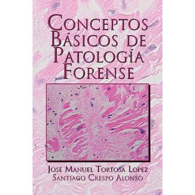 Conceptos Basicos de Patologia Forense - by  Jose Manuel Tortosa Lopez (Paperback)