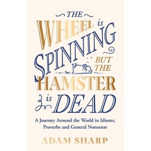 The Wheel Is Spinning But the Hamster Is Dead - by  Adam Sharp (Paperback) - 1 of 1