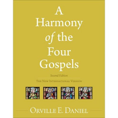 A Harmony of the Four Gospels - 2nd Edition by  Orville E Daniel (Paperback)