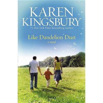 Like Dandelion Dust - by  Karen Kingsbury (Paperback)