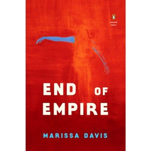 End of Empire - (Penguin Poets) by  Marissa Davis (Paperback) - 1 of 1