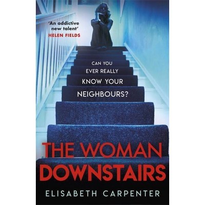 The Woman Downstairs - by  Elisabeth Carpenter (Paperback)