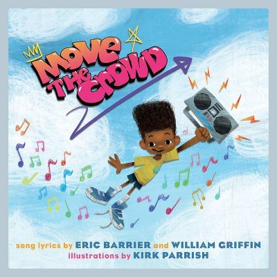 Move the Crowd - (Lyricpop) by  Eric Barrier & William Griffin (Hardcover)