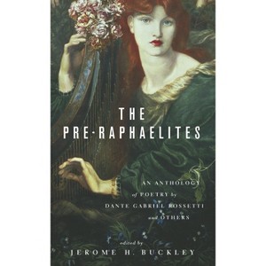 The Pre-Raphaelites - by  Jerome H Buckley (Paperback) - 1 of 1