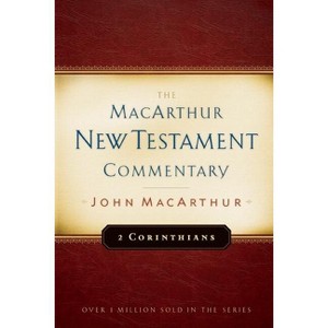 2 Corinthians MacArthur New Testament Commentary - by  John MacArthur (Hardcover) - 1 of 1