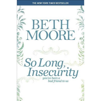 So Long, Insecurity - by  Beth Moore (Paperback)