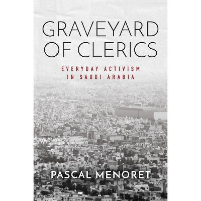 Graveyard of Clerics - (Stanford Studies in Middle Eastern and Islamic Societies and) by  Pascal Menoret (Paperback)