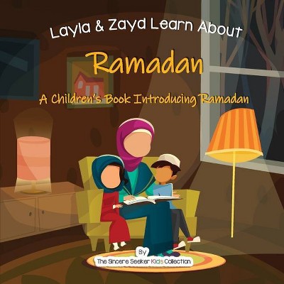 Layla and Zayd Learn About Ramadan - (The Sincere Seeker Kids Collection) by  The Sincere Seeker Collection (Paperback)