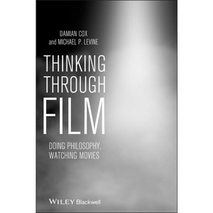 Thinking Through Film - by  Damian Cox & Michael Levine (Paperback) - 1 of 1