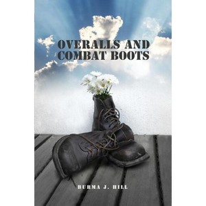 Overalls and Combat Boots - by  Burma J Hill (Paperback) - 1 of 1