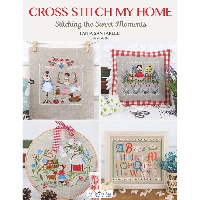 Cross Stitch My Home - by  Tania Santarelli (Paperback)