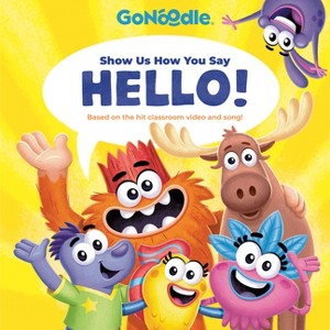 Show Us How You Say Hello! (Gonoodle) - by  Random House (Hardcover) - 1 of 1