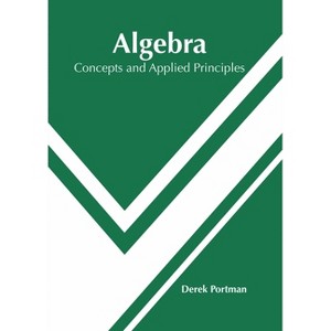 Algebra: Concepts and Applied Principles - by  Derek Portman (Hardcover) - 1 of 1