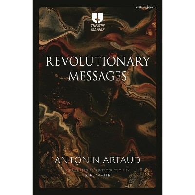 Revolutionary Messages - (Theatre Makers) by  Antonin Artaud (Hardcover)