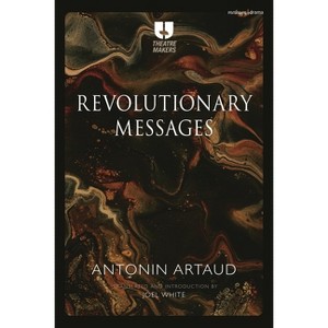 Revolutionary Messages - (Theatre Makers) by  Antonin Artaud (Hardcover) - 1 of 1