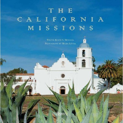 The California Missions - by  Ruben G Mendoza (Hardcover)