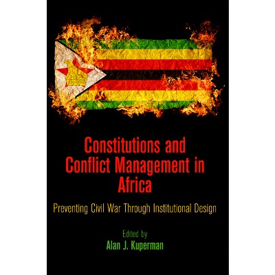 Constitutions and Conflict Management in Africa - (National and Ethnic Conflict in the 21st Century) by  Alan J Kuperman (Hardcover)