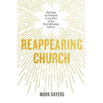 Reappearing Church - by  Mark Sayers (Paperback)