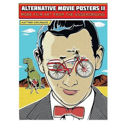 Alternative Movie Posters II - by  Matthew Chojnacki (Hardcover)