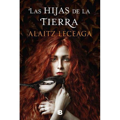 Las Hijas de la Tierra / The Daughters of the Earth - by  Alaitz Leceaga (Hardcover)