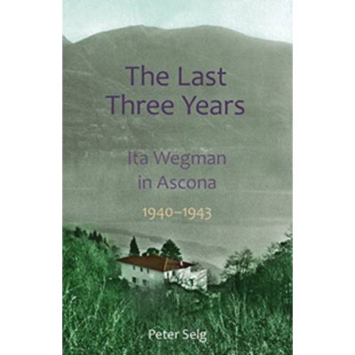 The Last Three Years - by  Peter Selg (Paperback)